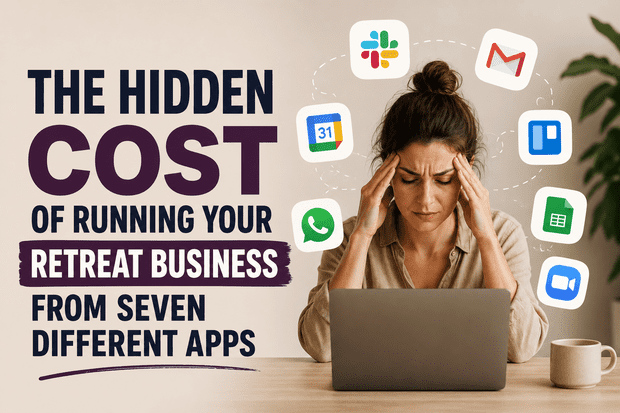 The Hidden Cost of Running Your Retreat Business From Seven Different Apps