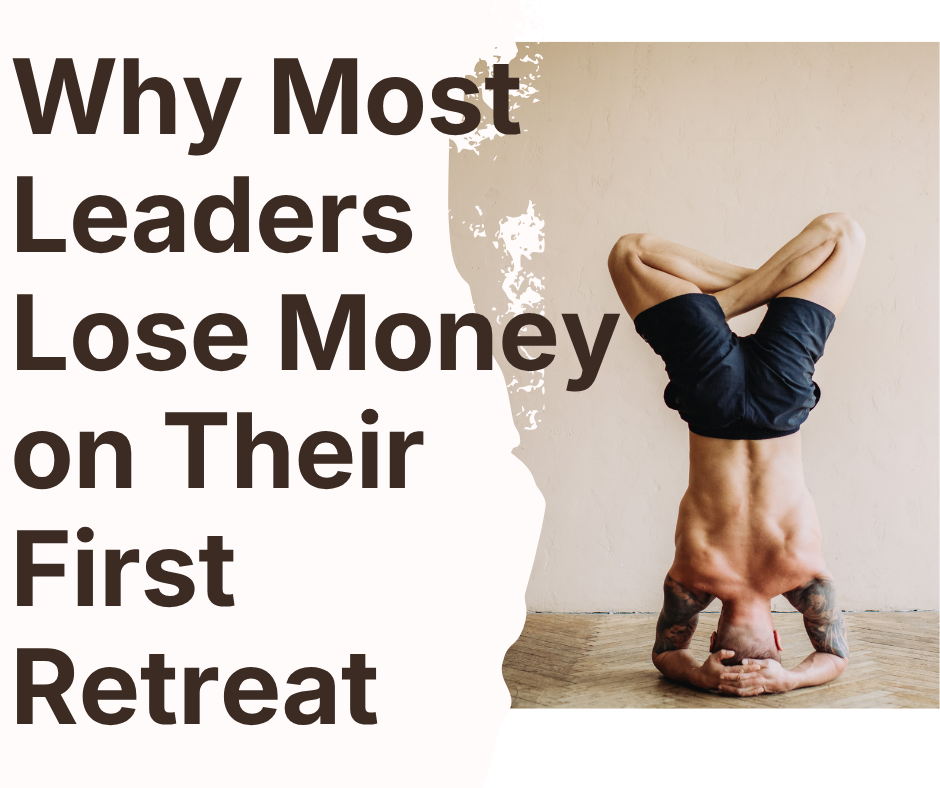 The Retreat Pricing Trap: Why Most Leaders Lose Money on Their First Event